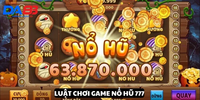 Hướng dẫn chi tiết luật chơi Nổ hũ 777 cho người mới giành chiến thắng